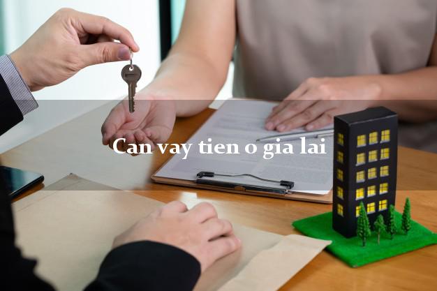 Can vay tien o gia lai