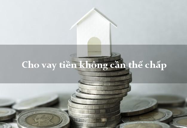 Cho vay tiền không cần thế chấp