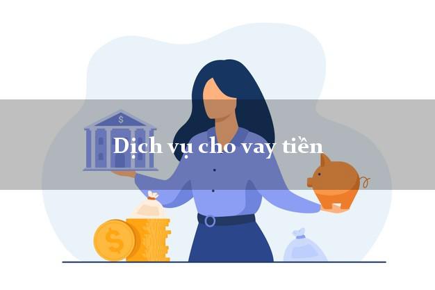 Dịch vụ cho vay tiền