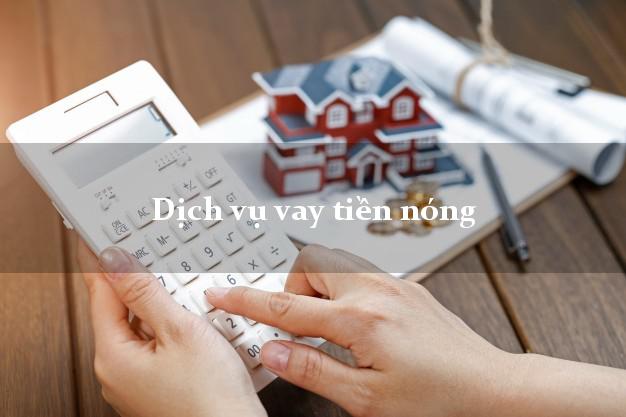 Dịch vụ vay tiền nóng