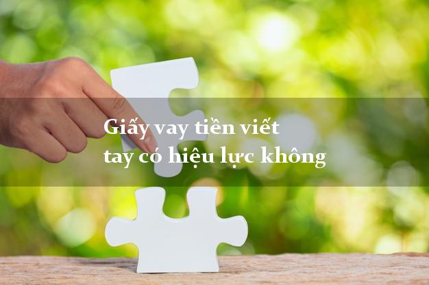 Giấy vay tiền viết tay có hiệu lực không