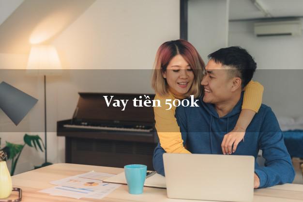 Vay tiền 500k