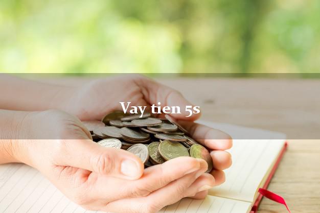 Vay tien 5s