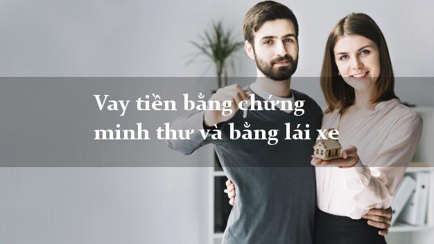 Vay tiền bằng chứng minh thư và bằng lái xe