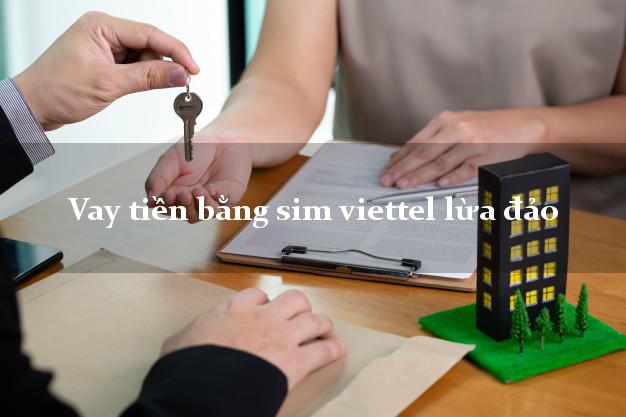 Vay tiền bằng sim viettel lừa đảo