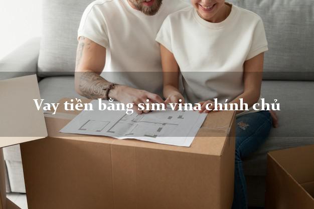 Vay tiền bằng sim vina chính chủ