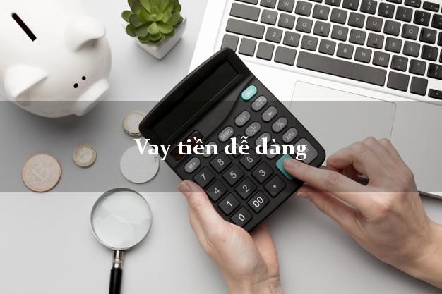 Vay tiền dễ dàng