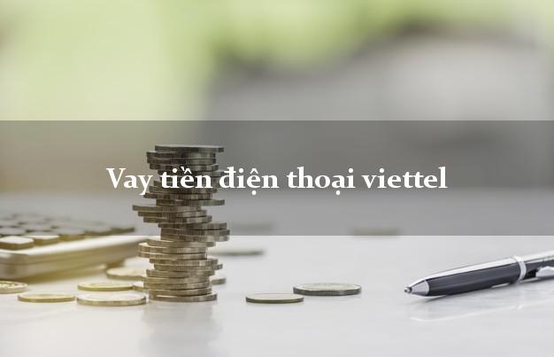 Vay tiền điện thoại viettel