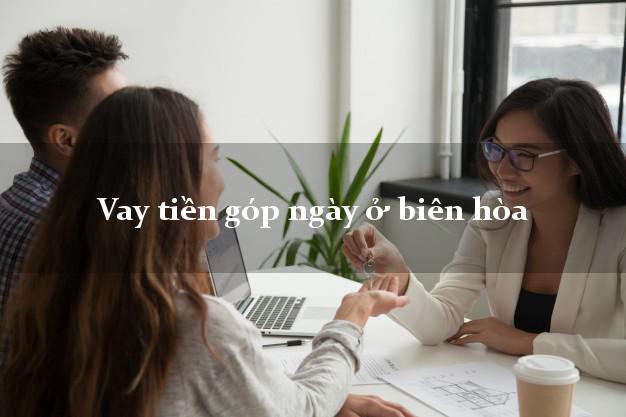 Vay tiền góp ngày ở biên hòa