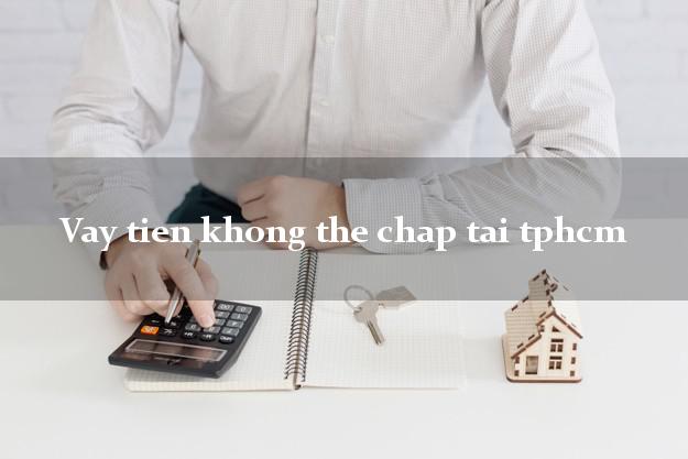 Vay tien khong the chap tai tphcm