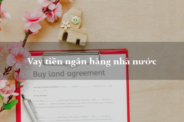 Vay tiền ngân hàng nhà nước