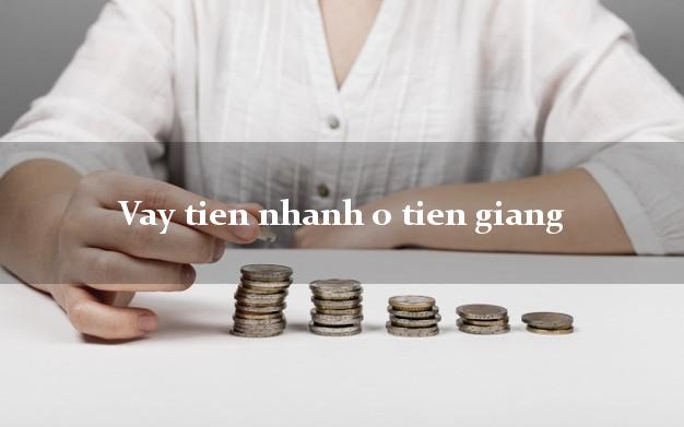 Vay tien nhanh o tien giang