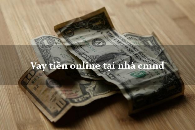Vay tiền online tại nhà cmnd